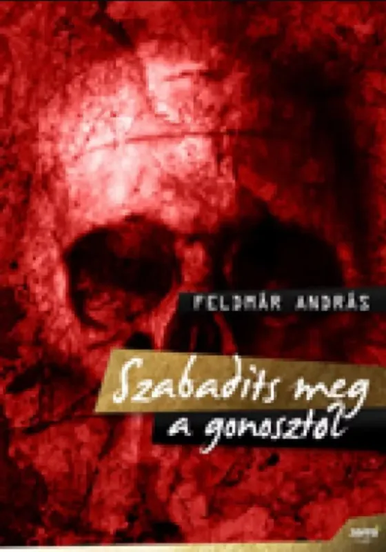 Szabadíts meg a gonosztól! - Feldmár András Biztonságos vásárlás