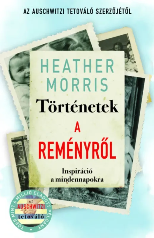 Legnépszerűbb Történetek a reményről - Heather Morris
