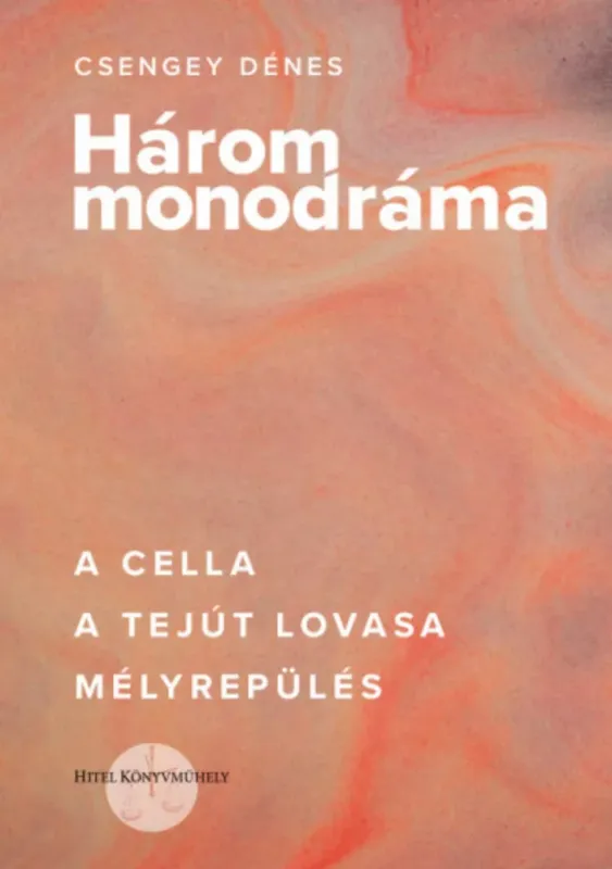 Vedd meg most Három monodráma - Csengey Dénes