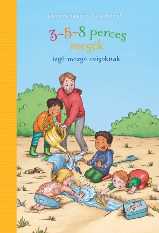 3-5-8 perces mesék izgő-mozgó ovisoknak - Jasmin Schaudinn - Jutta Berend Kihagyhatatlan ajánlat