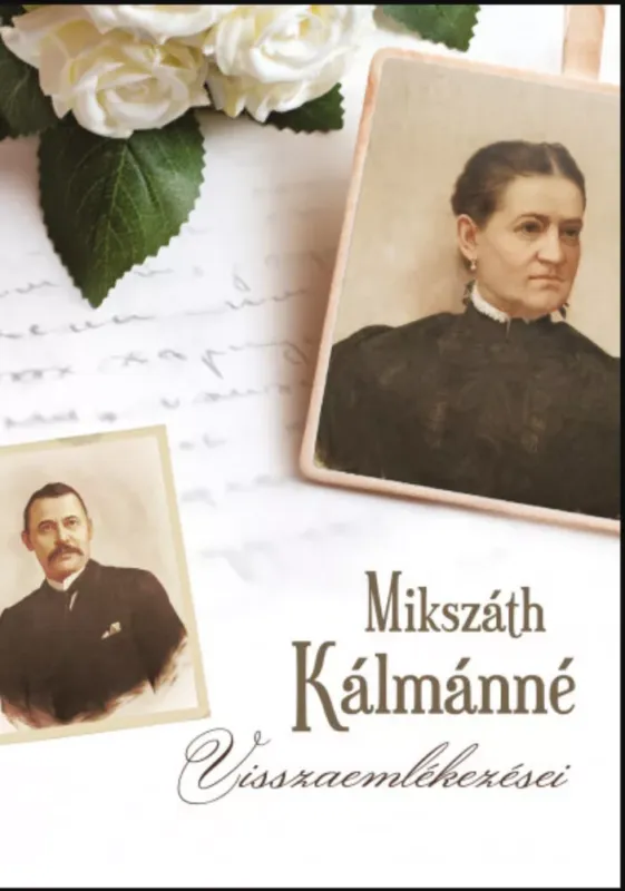 Legkelendőbb Mikszáth Kálmánné visszaemlékezései - Praznovszky Mihály szerk.