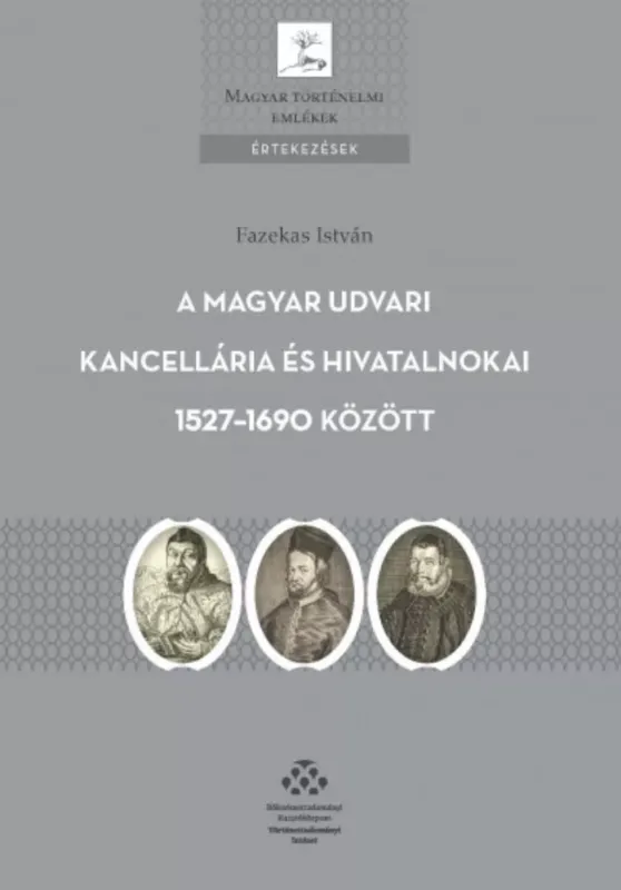 Bestseller A Magyar Udvari Kancellária és hivatalnokai 1527-1690 között - Fazekas István