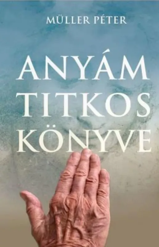 Anyám titkos könyve - Müller Péter Kihagyhatatlan ajánlat