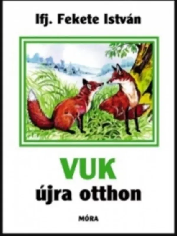 Vuk újra otthon - Ifj. Fekete István Ne maradj le