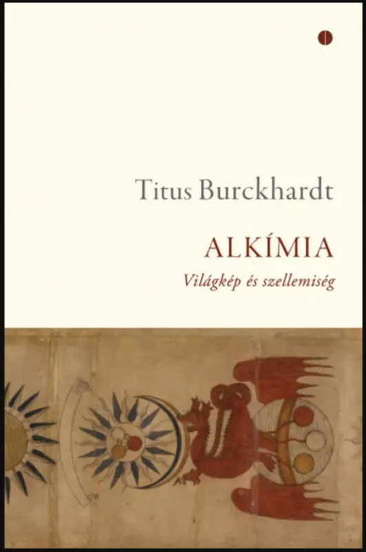 Alkímia - Világkép és szellemiség - Titus Burckhardt Csak ma