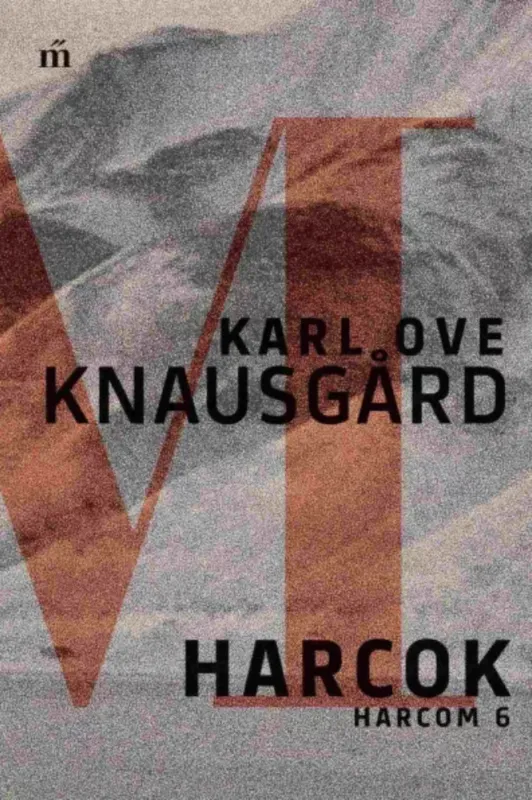 Harcok - Harcom 6. - Karl Ove Knausgard Kedvezményes ár