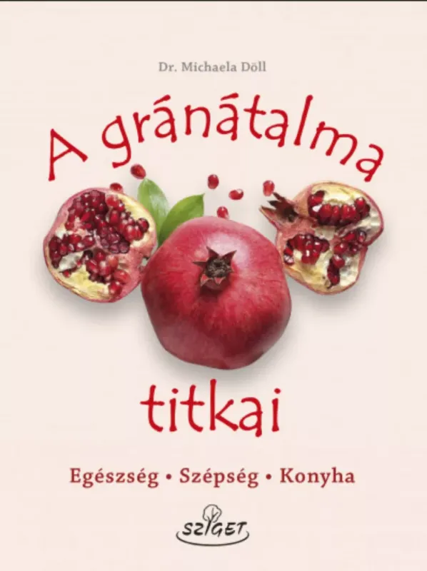 A gránátalma titkai - Dr. Michaela Döll Gyors kiszállítás