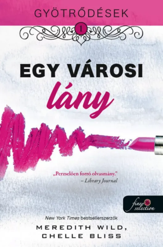 Gyötrődések 1. - Egy városi lány - Chelle Bliss - Meredith Wild Népszerű