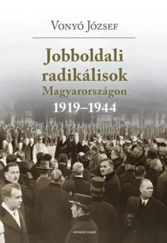 Árengedmény Jobboldali radikálisok Magyarországon 1919-1944 - Vonyó József