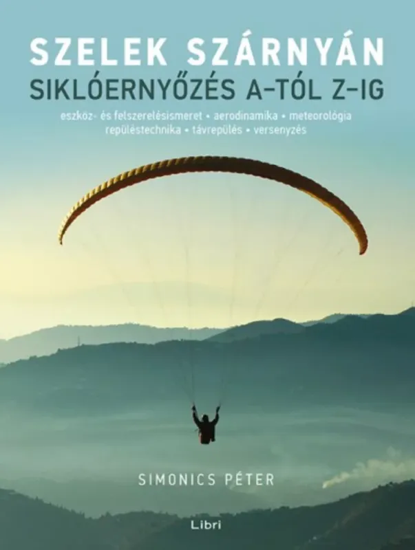 Szelek szárnyán - Siklóernyőzés a-tól z-ig - Simonics Péter (2021) Kedvezmény