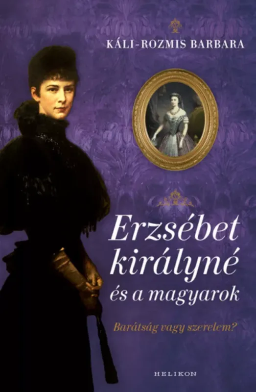 Expressz szállítás Erzsébet királyné és a magyarok - Káli-Rozmis Barbara
