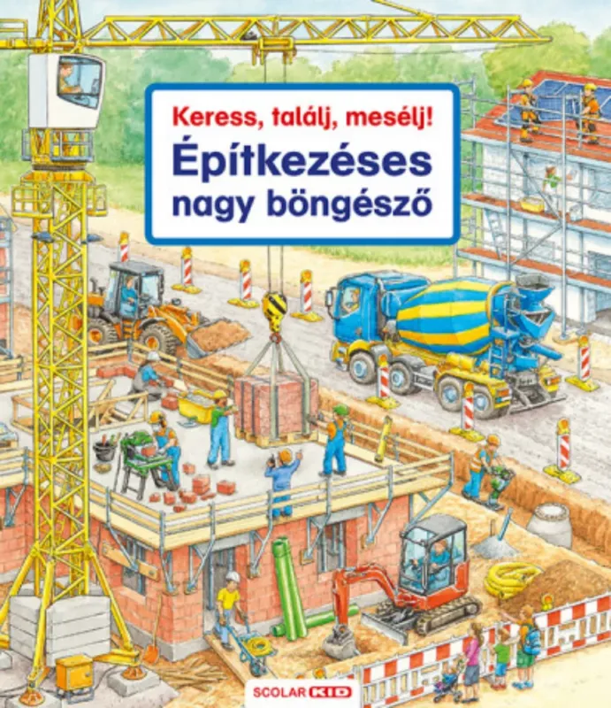 Keress, találj, mesélj! - Építkezéses nagy böngésző - Susanne Gernhauser Ne maradj le