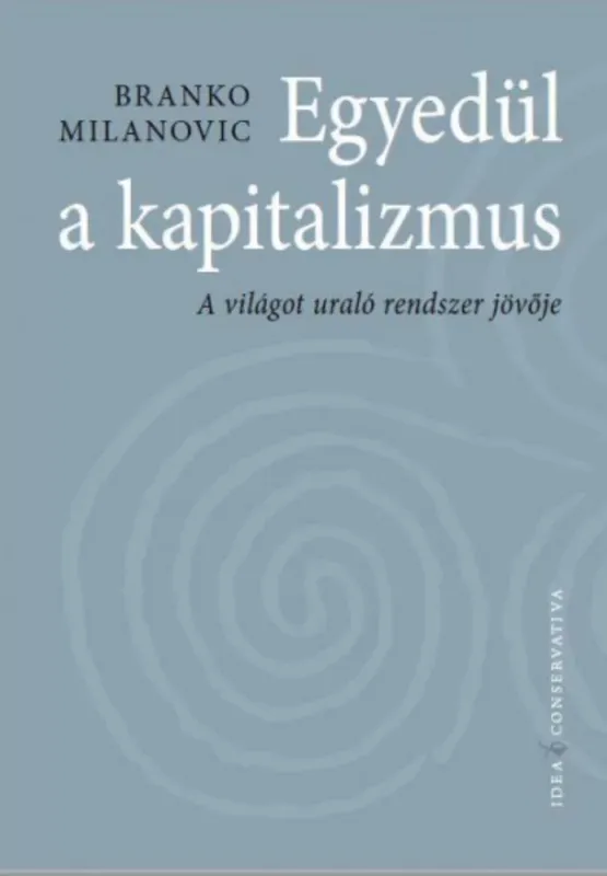 Kihagyhatatlan ajánlat Egyedül a kapitalizmus - Branco Milanovich
