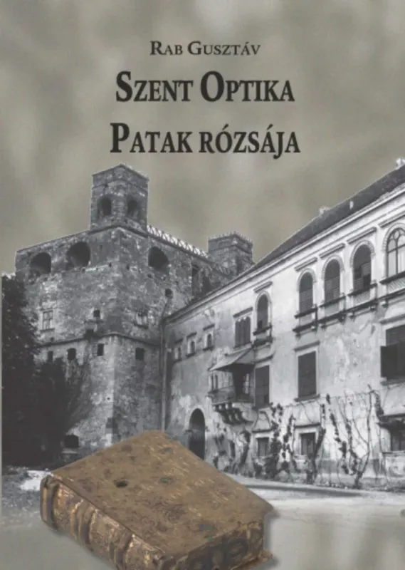 Szent Optika - Patak rózsája - Rab Gusztáv Bestseller