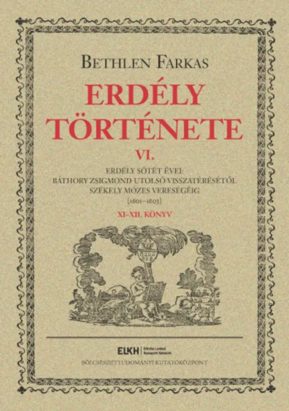 Utolsó esély Erdély története 6. - Bethlen Farkas