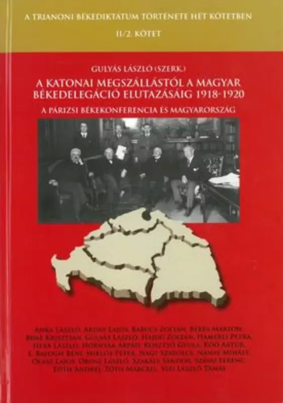 Azonnal elérhető A katonai megszállástól a magyar békedelegáció elutazásáig 1918-1920 - Gulyás László szerk.