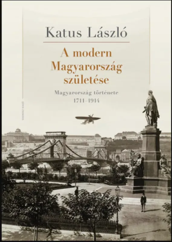 A modern Magyarország születése - Katus László Szuper ajánlat