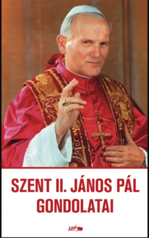 Szent II. János Pál gondolatai - II. János Pál (pápa) Nézd meg most