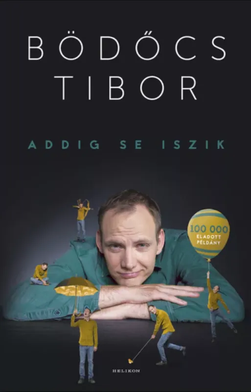 Legkelendőbb Addig se iszik - Bödőcs Tibor
