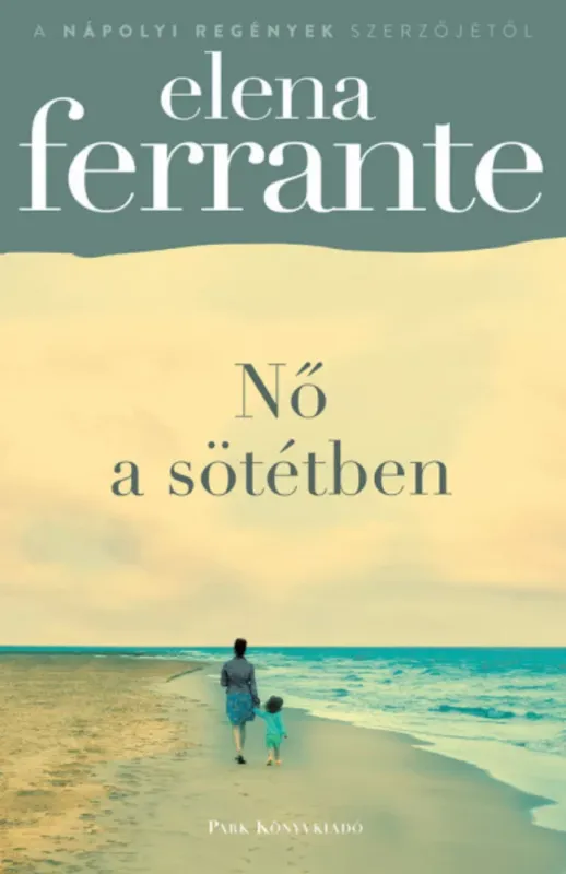 Biztonságos vásárlás Nő a sötétben - Elena Ferrante