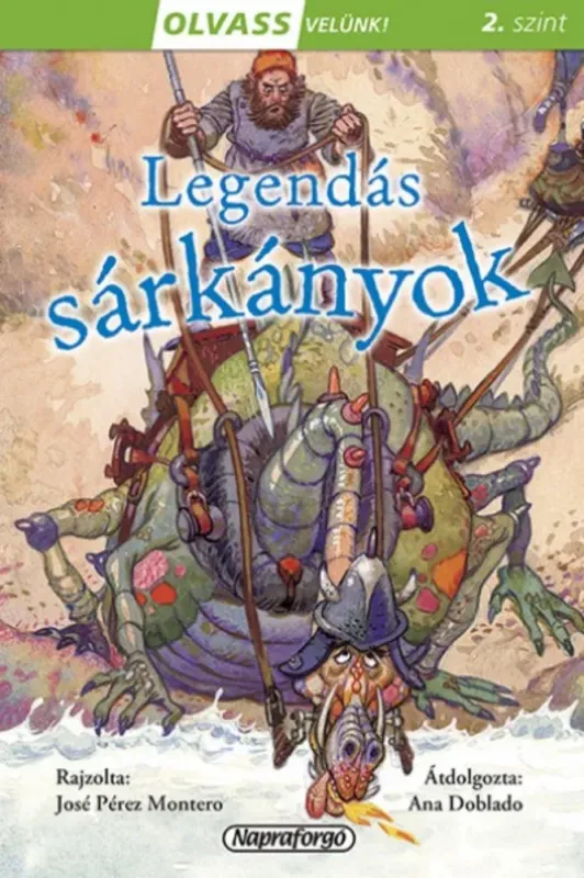 Olvass velünk! (2) - Legendás sárkányok - Ana Doblado Kedvezmény