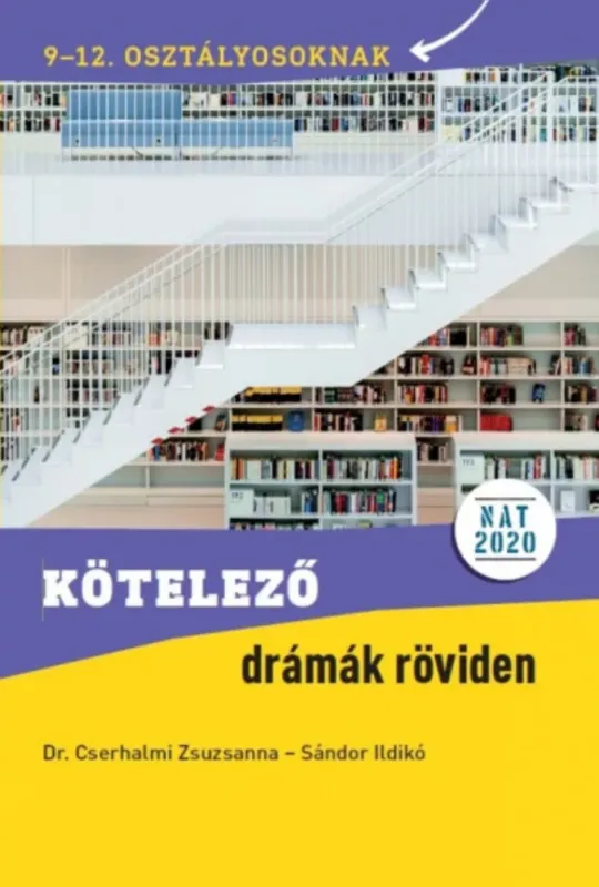 Legkelendőbb Kötelező drámák röviden - Dr. Cserhalmi Zsuzsanna - Sándor Ildikó