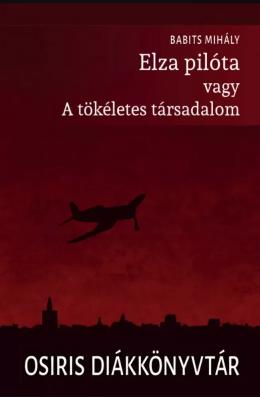 Rendeld meg most Elza pilóta vagy a tökéletes társadalom - Babits Mihály