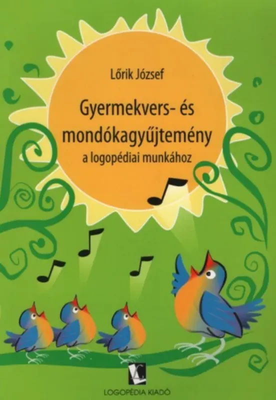 Népszerű Gyermekvers- és mondókagyűjtemény a logopédiai munkához - Lőrik József