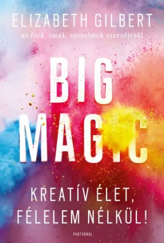 Expressz kézbesítés Big Magic - Elizabeth Gilbert
