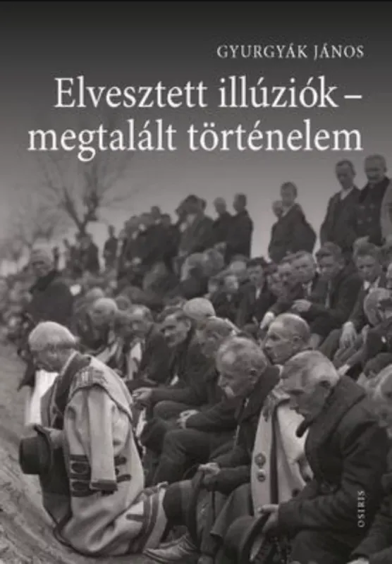 Biztonságos fizetés Elvesztett illúziók - megtalált történelem - Gyurgyák János