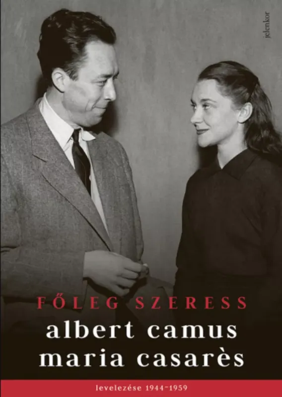 Utolsó esély Főleg szeress - Albert Camus - Maria Casarés