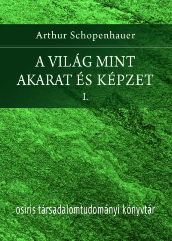 Ajánlat A világ mint akarat és képzet 1-2. - Arthur Schopenhauer