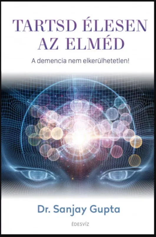 Tartsd élesen az elméd - Dr. Sanjay Gupta Szuper akció