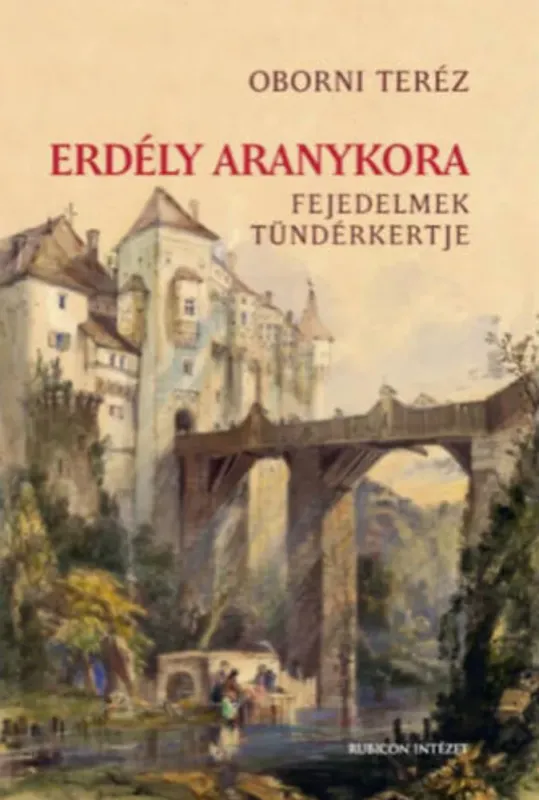 Erdély aranykora - Oborni Teréz Vásárlói kedvenc