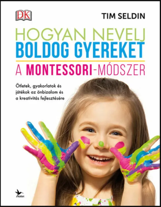 Biztonságos vásárlás Hogyan nevelj boldog gyereket - A Montessori-módszer - Tim Seldin (2021)