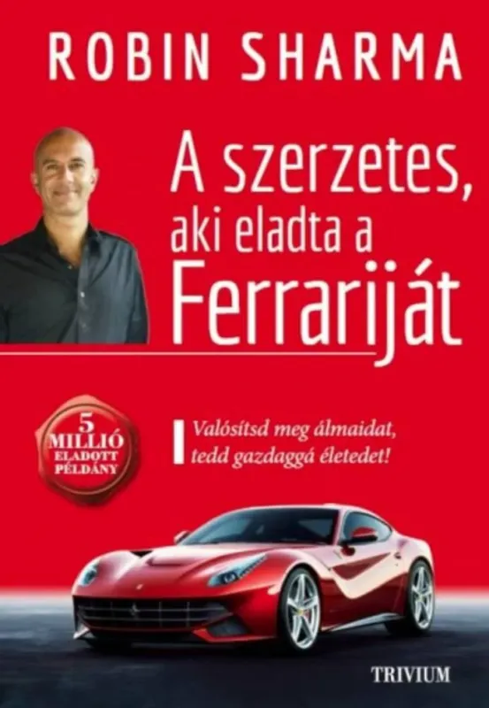 Azonnal elérhető A szerzetes, aki eladta a Ferrariját - Robin Sharma