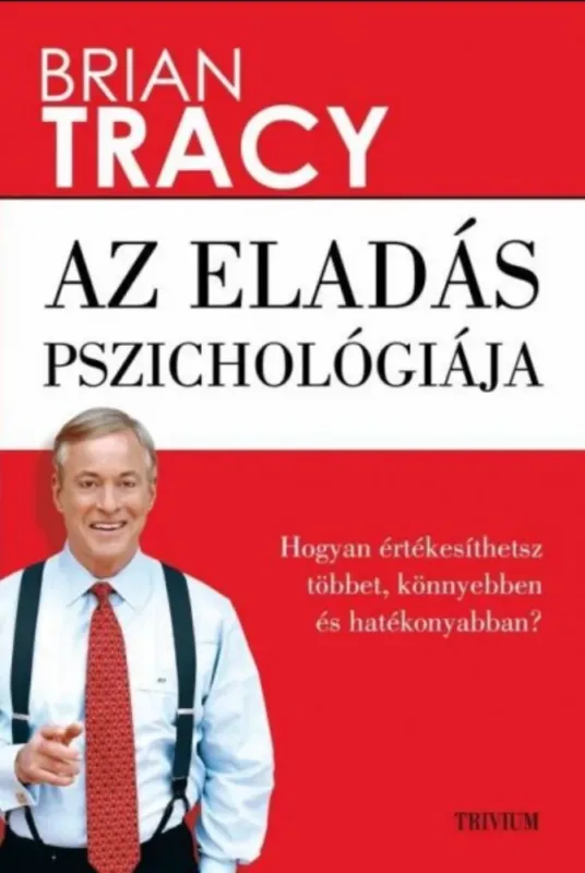 Exkluzív ajánlat Az eladás pszichológiája - Brian Tracy