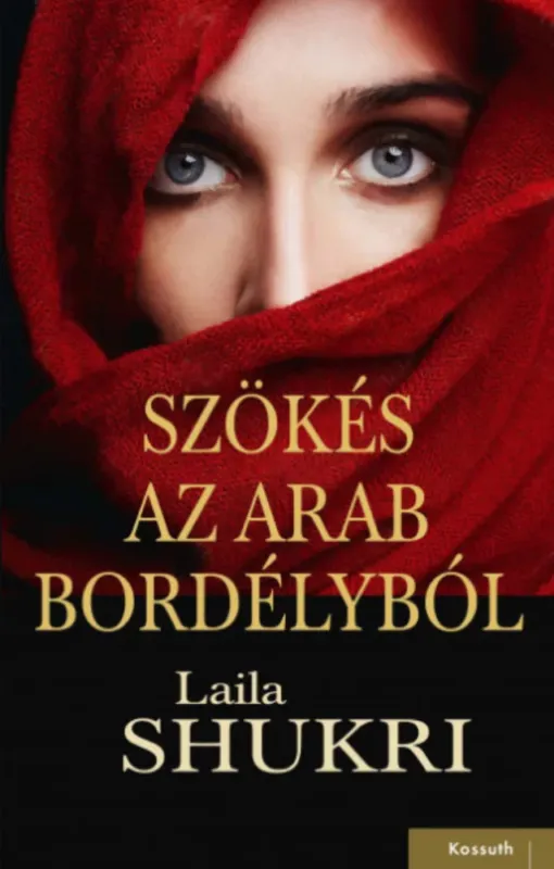 Szökés az arab bordélyból - Laila Shukri Azonnal elérhető