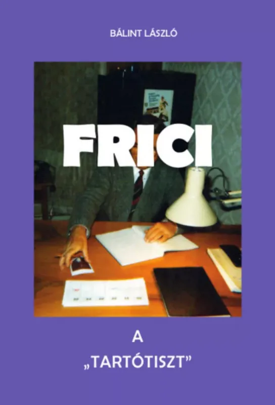 Frici, a tartótiszt - Bálint László Vásárlói kedvenc