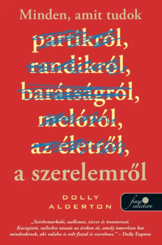 Minden, amit tudok a szerelemről - Dolly Alderton Legnépszerűbb