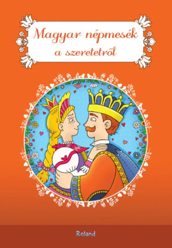 Magyar népmesék a szeretetről - Lengyel Orsolya szerk. Kedvezmény