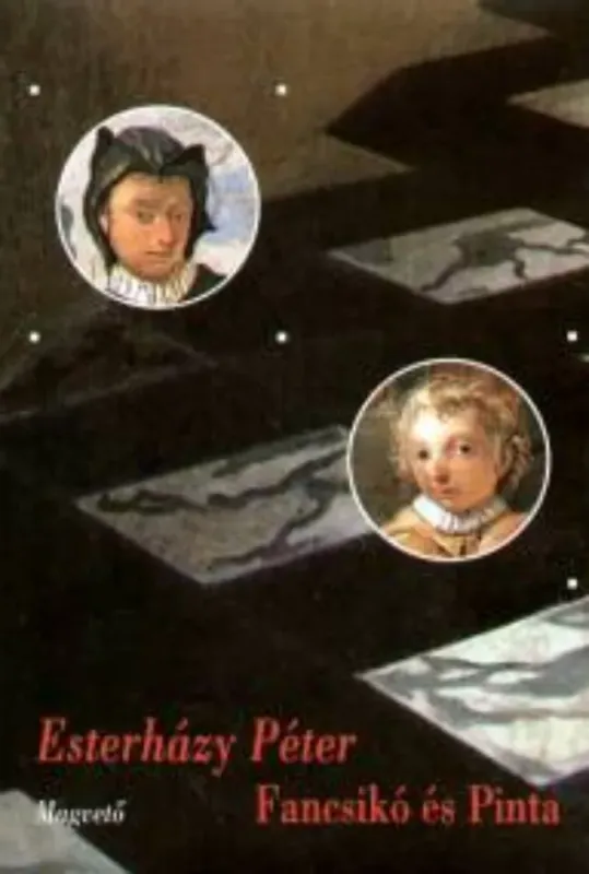 Fancsikó és Pinta - Esterházy Péter Árcsökkenés