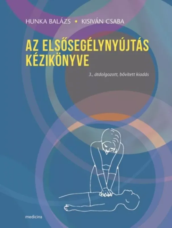Akció Az elsősegélynyújtás kézikönyve - Hunka Balázs - Kisiván Csaba