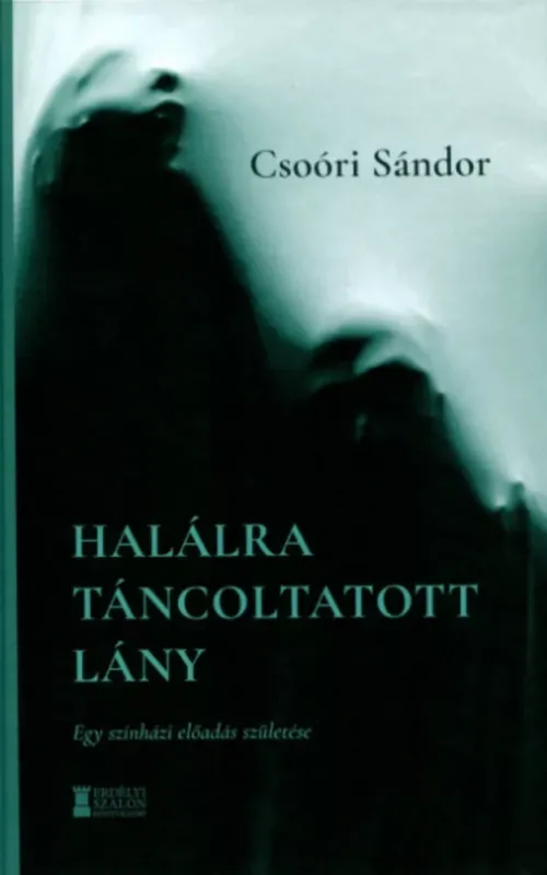 Halálra táncoltatott lány - Csoóri Sándor - Novák Péter - Váradi Levente Bestseller