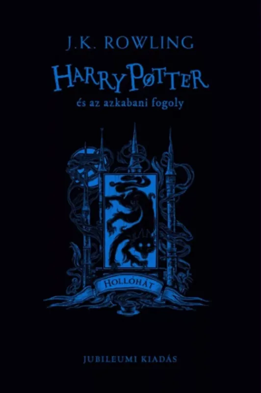 Kihagyhatatlan ajánlat Harry Potter és az azkabani fogoly - Hollóhát - J. K. Rowling