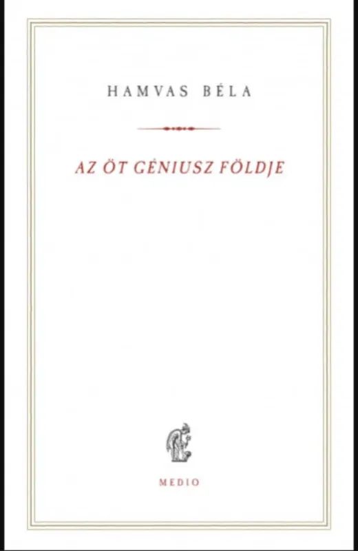 Az öt Géniusz földje - Hamvas Béla Biztonságos vásárlás