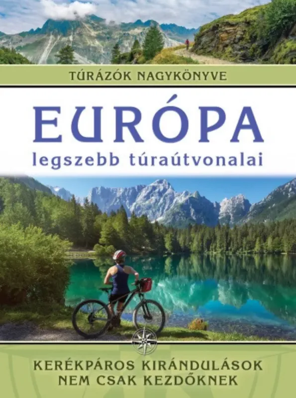 Vásárlói kedvenc Európa legszebb túraútvonalai - Monica Nanetti