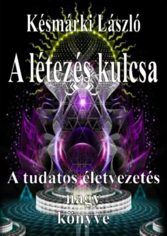 A létezés kulcsa - Késmárki László Legnépszerűbb