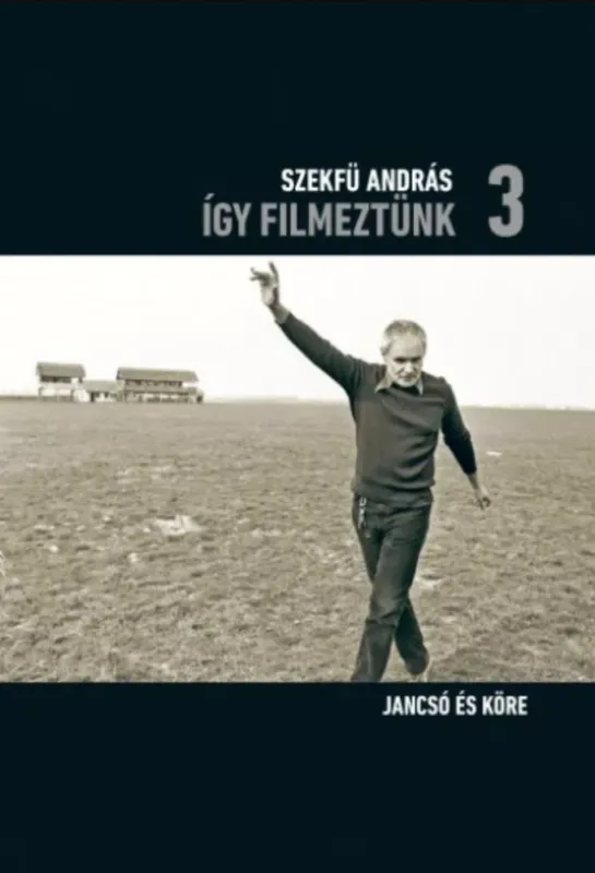 Így filmeztünk 3. - Jancsó és köre - Szekfü András Nézd meg most