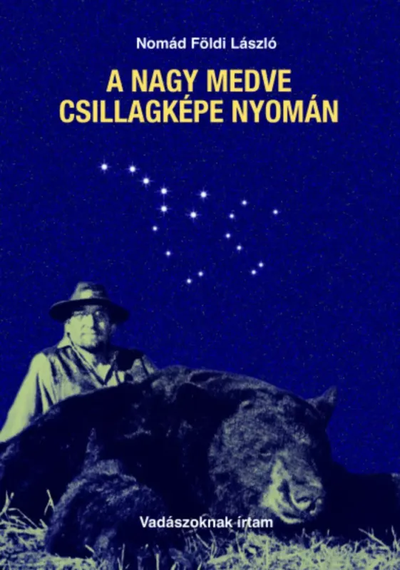 A Nagy Medve csillagképe nyomán - Nomád Földi László Kihagyhatatlan ajánlat
